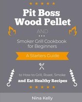 Pit Boss Wood Pellet and Smoker Grill Cookbook for Beginners