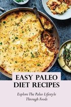 Easy Paleo Diet Recipes: Explore The Paleo Lifestyle Through Foods