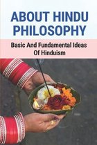 About Hindu Philosophy: Basic And Fundamental Ideas Of Hinduism