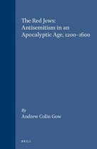 Studies in Medieval and Reformation Traditions-The Red Jews: Antisemitism in an Apocalyptic Age, 1200-1600