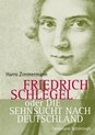 Friedrich Schlegel Oder Die Sehnsucht Nach Deutschland