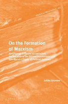 On the Formation of Marxism: Karl Kautsky S Theory of Capitalism, the Marxism of the Second International and Karl Marx S Critique of Political Eco
