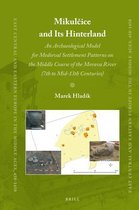 East Central and Eastern Europe in the Middle Ages, 450-1450- Mikulčice and Its Hinterland