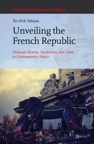 Studies in Critical Research on Religion- Unveiling the French Republic: National Identity, Secularism, and Islam in Contemporary France