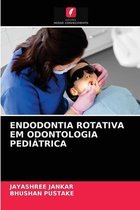 Endodontia Rotativa Em Odontologia Pediátrica