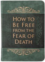 How to be Free from the Fear of Death