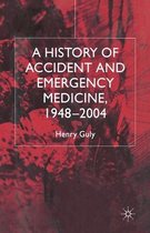 A History of Accident and Emergency Medicine, 1948-2004