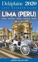 Long Weekend Guides- Lima - The Delaplaine 2020 Long Weekend Guide
