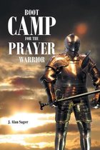 Boot Camp For The Prayer Warrior