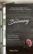 The Becoming; Discover Your Value. Find True Confidence. Embrace Your Freedom