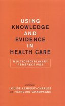 Using Knowledge And Evidence In Health Care