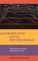 California Studies in Food and Culture- Gastropolitics and the Specter of Race