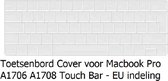 Toetsenbord bescherming - Siliconen cover voor Macbook PRO 13/15 inch (Touch Bar) 2016/2017/2018/2019 A1706 A1708 A1989 - Doorzichtig - Transparant - Clear