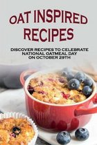 Oat Inspired Recipes: Discover Recipes To Celebrate National Oatmeal Day On October 29th