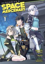 Reborn as a Space Mercenary: I Woke Up Piloting the Strongest Starship! (Manga) 1 - Reborn as a Space Mercenary: I Woke Up Piloting the Strongest Starship! (Manga) Vol. 1