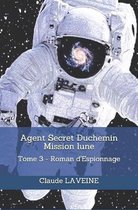 Agent Secret Duchemin- Agent Secret Duchemin Mission Lune