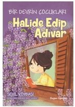 Halide Edip Adıvar Bir Devrin Çocukları