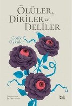 Ölüler Diriler ve Deliler: Gotik Öyküler