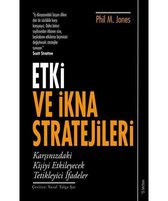 Etki ve İkna Stratejileri - Karşınızdaki Kişiyi Etkileyecek Tetikleyici İfadeler