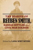 The Diaries of Reuben Smith, Kansas Settler and Civil War Soldier