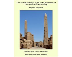 The Aswân Obelisk With some Remarks on the Ancient Engineering