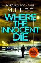 DI Ridpath Crime Thriller 4 - Where the Innocent Die