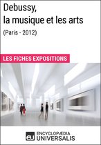 Debussy, la musique et les arts (Paris - 2012)