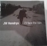 JW Hendryx - I'll Face The Rain
