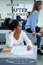 Memoir After High School: Navigating Life And Learning After High School