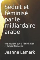 Seduit et feminise par le milliardaire arabe