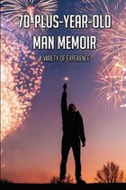 70-Plus-Year-Old Man Memoir: A Variety Of Experience