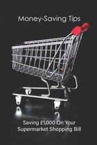 Money-saving Tips: Saving GBP1,000 On Your Supermarket Shopping Bill