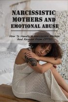 Narcissistic Mothers And Emotional Abuse: How To Handle A Narcissistic Mother And Recover From CPTSD