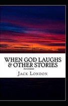 When God Laughs & Other Stories Annotated