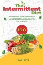 The Intermittent Diet: The complete guide with delicious recipes to easily follow the 16