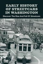 Early History Of Streetcars In Washington: Discover The Rise And Fall Of Streetcars