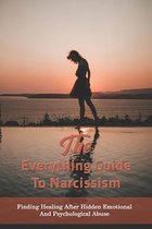 The Everything Guide To Narcissism: Finding Healing After Hidden Emotional And Psychological Abuse