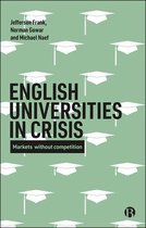 English Universities in Crisis: Markets Without Competition
