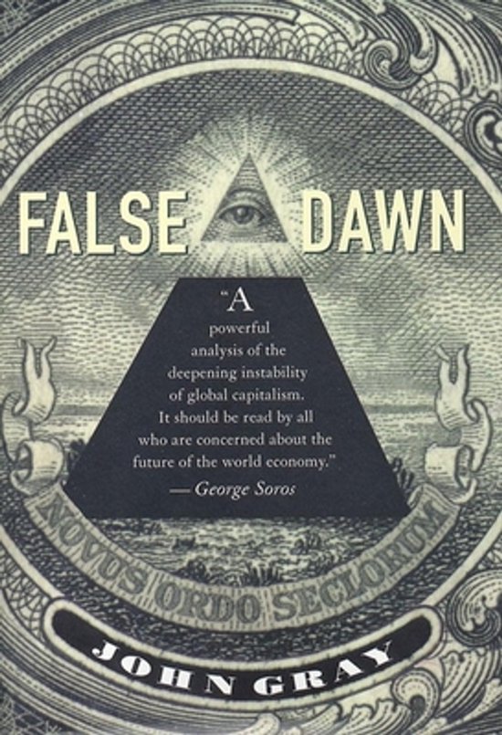 Boek 'False Dawn' van John Gray. Op de voorkant staat een piramide met een oog, met de tekst 'False Dawn' en een citaat van George Soros.