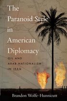 Stanford Studies in Middle Eastern and Islamic Societies and Cultures-The Paranoid Style in American Diplomacy