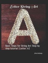 Letter String Art: Basic Steps for String Art: Step by step tutorial (Letter