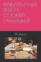 PENNSYLVANIA DUTCH COOKERY (Annotated)