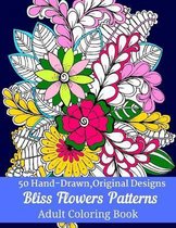 50 Hand-Drawn, Original Designs Bliss Flowers Patterns Adult Coloring Book