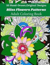 50 Hand-Drawn, Original Designs Bliss Flowers Patterns Adult Coloring Book