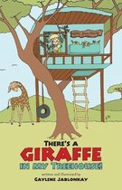 There's a Giraffe in my Treehouse!