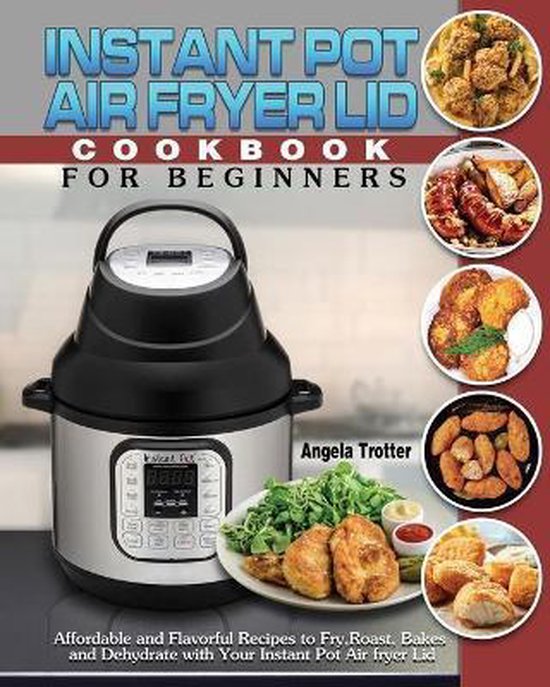 Instant Pot Air Fryer Lid Cookbook For Beginners - cover