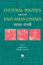 Cultural Politics Around East Asian Cinema 1939-2018