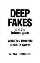 Schick, N: Deep Fakes and the Infocalypse