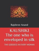 KAUSHIKI The one who is enveloped in silk