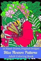 50 Hand-Drawn, Original Designs Bliss Flowers Patterns Adult Coloring Book